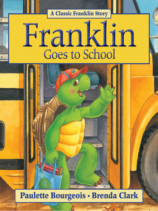 Title details for Franklin Goes to School by Paulette Bourgeois - Available